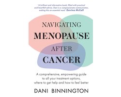 Navigating Menopause After Cancer - A comprehensive, empowering guide to all your treatment options, where to get help and how to feel better