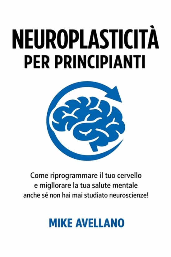 Neuroplasticità- Neuroplasticità Per Principianti - cover