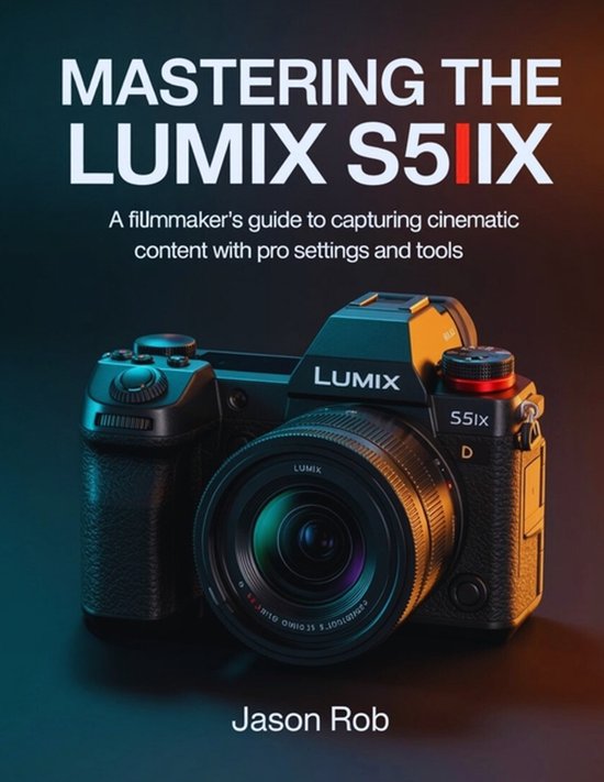 Livre "Mastering the Lumix S5IIX" avec un appareil photo Lumix S5IIX noir avec objectif, un guide du cinéaste avec des réglages et des outils professionnels.