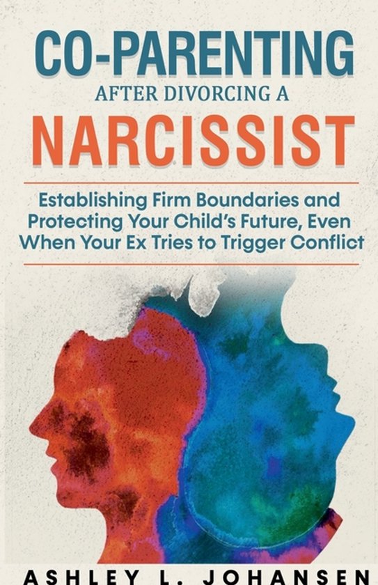 Co-Parenting After Divorcing A Narcissist Without Falling Fo ... - cover
