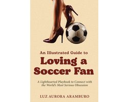 An Illustrated Guide to Loving a Soccer Fan