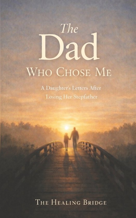 The Healing Bridge-The Dad Who Chose Me - cover