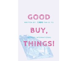 Inpress Self-Help- GoodBuy, Things! A Spiritual Journey to Simplify Your Life