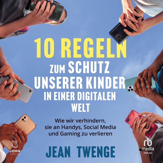 Zehn Regeln zum Schutz unserer Kinder in einer digitalen Wel ... - cover
