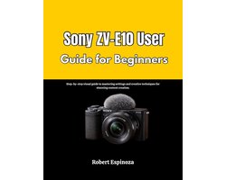 Sony ZV-E10 User Guide for Beginners