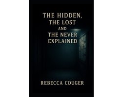 The Hidden, The, Lost, and The Never Explained