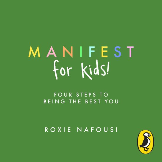 Boek 'Manifest for kids!' in meerkleurige letters op groene achtergrond met de tekst 'FOUR STEPS TO BEING THE BEST YOU' en 'ROXIE NAFOUSI'. Rechtsonder een Puffin Books logo.