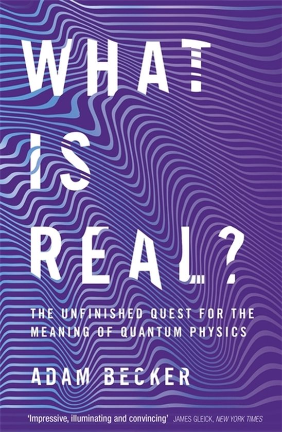 Boekomslag van 'What is Real? The Unfinished Quest for the Meaning of Quantum Physics' door Adam Becker, met golvende blauwe lijnen op een paarse achtergrond.