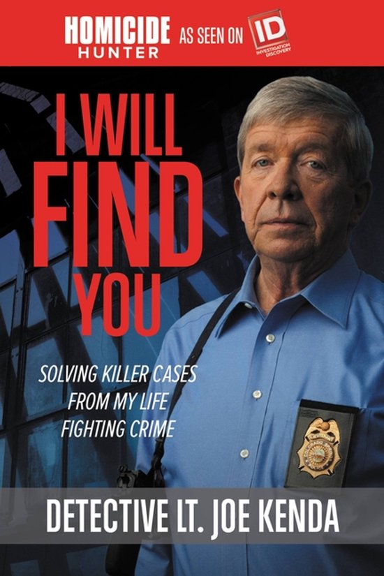 I Will Find You Solving Killer Cases from My Life Fighting Crime