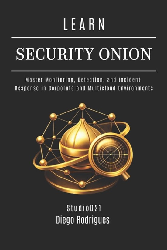 Learn Security Onion: Master Monitoring, Detection, and Incident Response in Corporate and Multicloud Environments