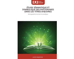 Étude Sémantique Et Symbolique Des Phytonymes Dans Les Titres d'Oeuvres