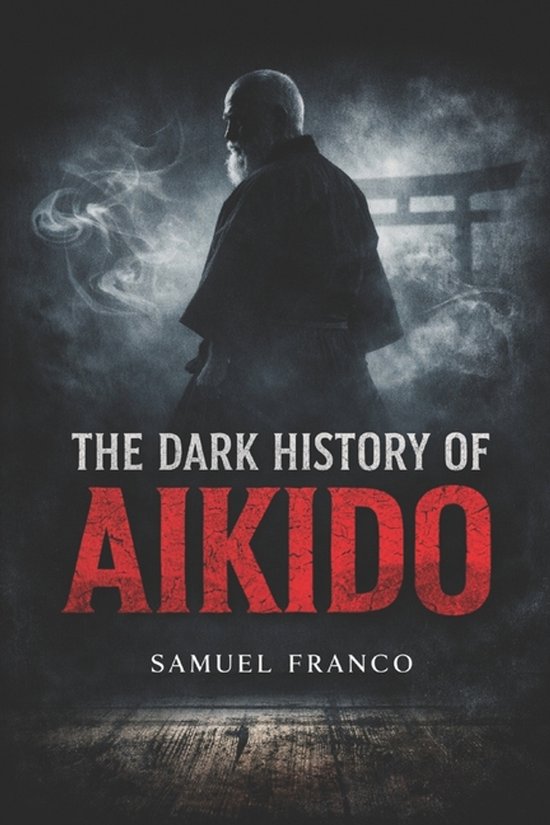 The Dark History of Aikido - cover