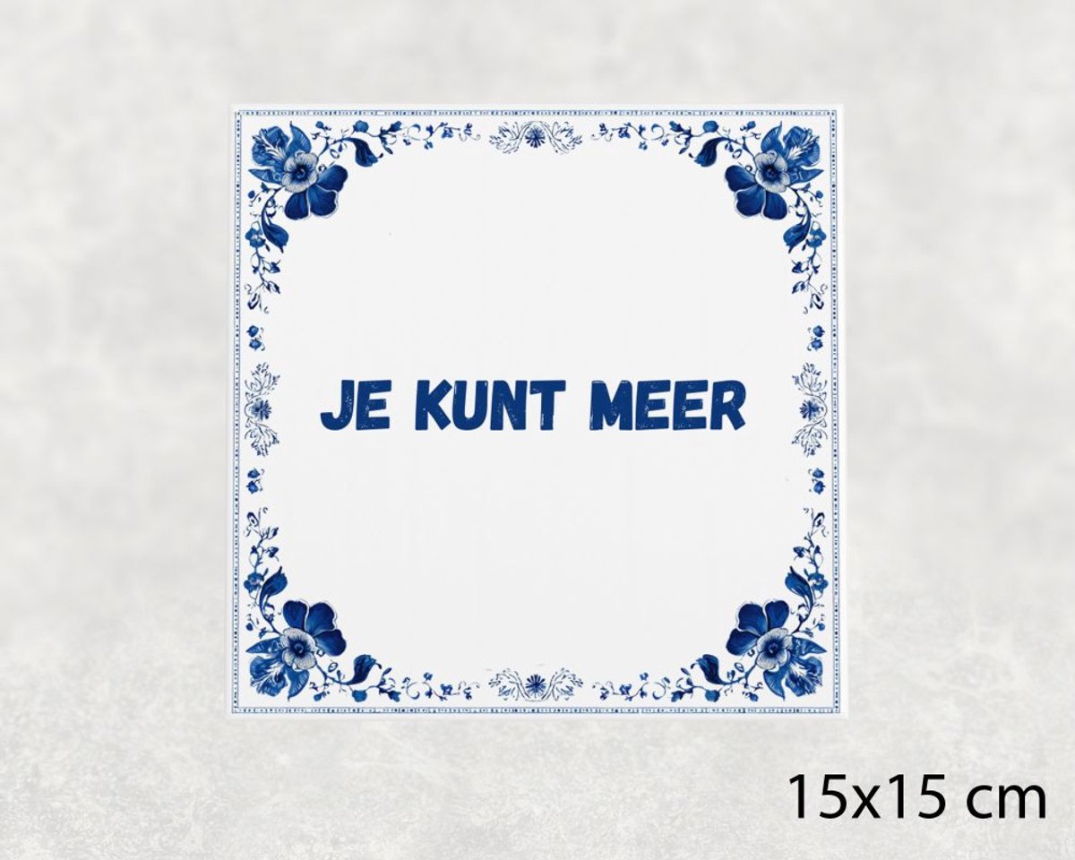 Spreuk tegel 15x15 cm Je kunt meer