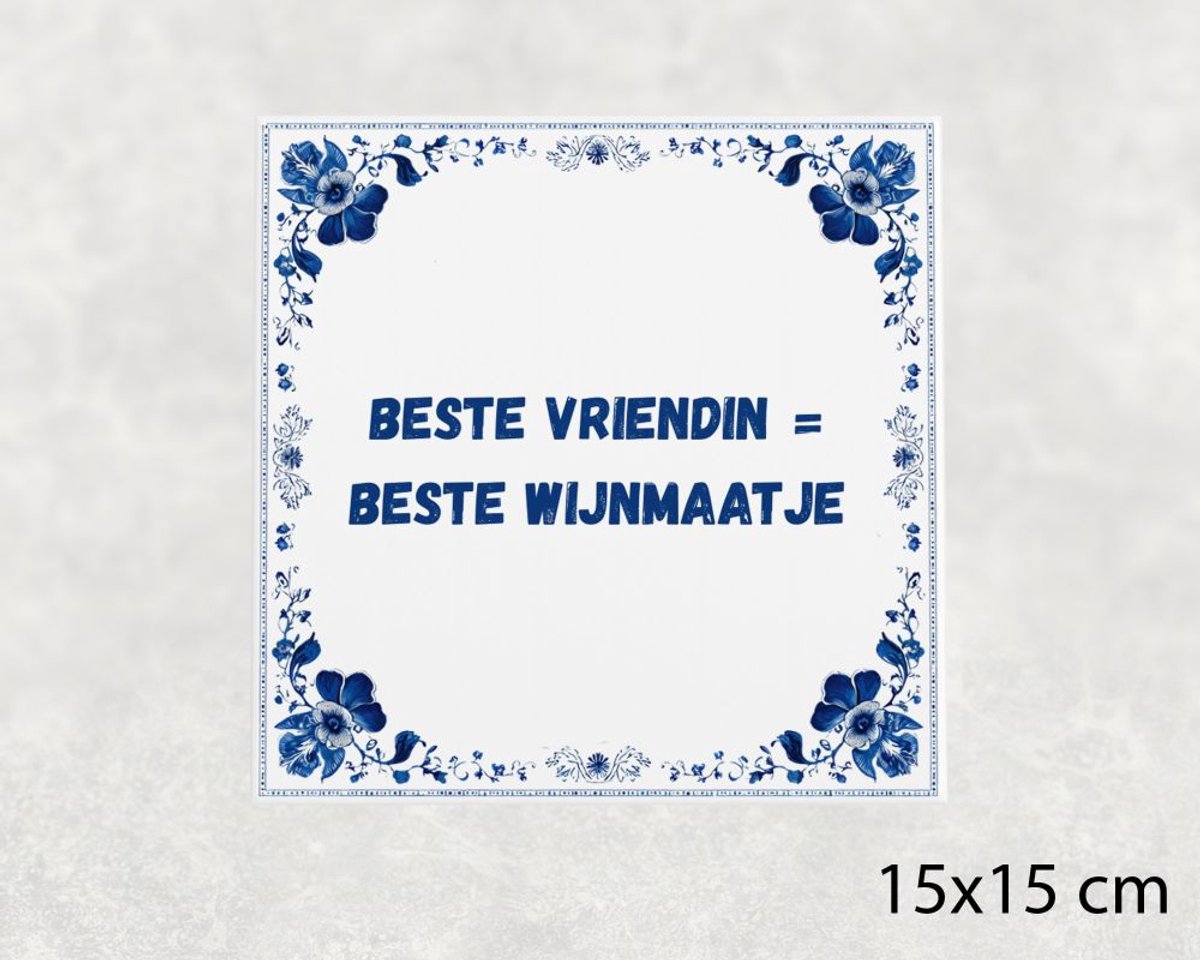 Spreuk tegel 15x15 cm Beste vriendin = beste wijnmaatje