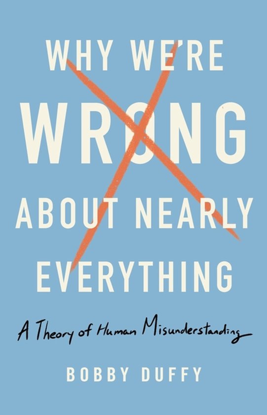 Why We're Wrong about Nearly Everything - cover