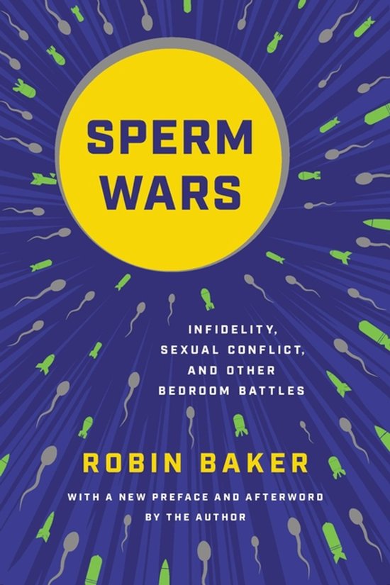 Sperm Wars Revised Infidelity, Sexual Conflict, and Other Be ... - cover