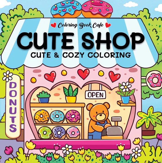Cute shop - Cute & Cozy coloring - Coloring book cafe - Shop & Donut Edition- voor Volwassenen en Kinderen