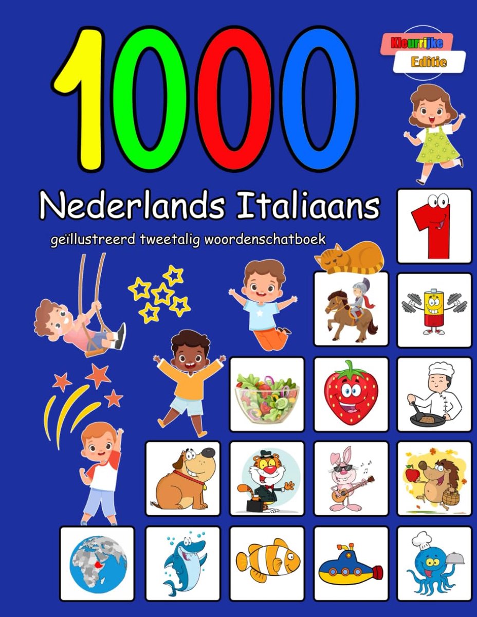 Woordenschatboek Nederlands Italiaans - Tweetalig Leerboek - Taal Leren Kinderen - 1000 Geïllustreerde Woorden - A4 Formaat Pagina's - Kleurrijk