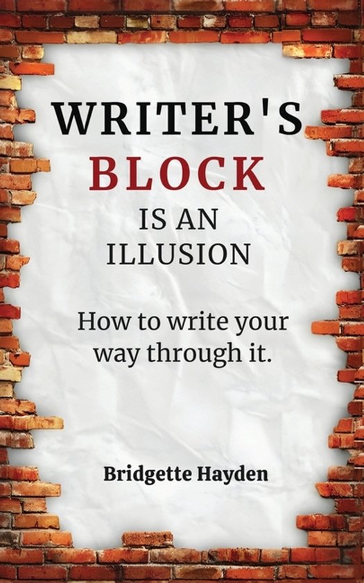 Writer's Block is an Illusion (How to write your way through ... - cover