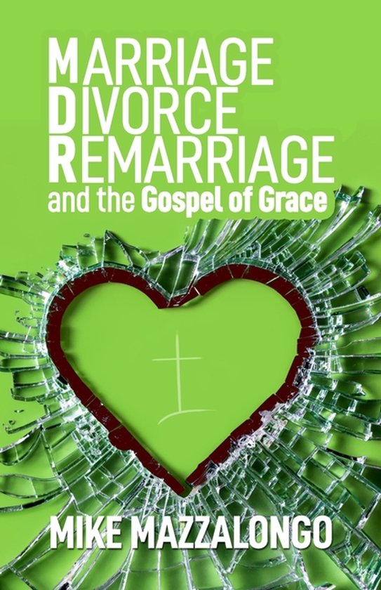 Marriage - Divorce - Remarriage and the Gospel of Grace - cover