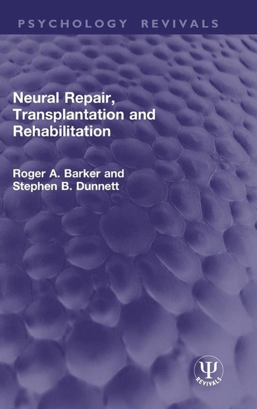 Psychology Revivals- Neural Repair, Transplantation and Reha ... - cover