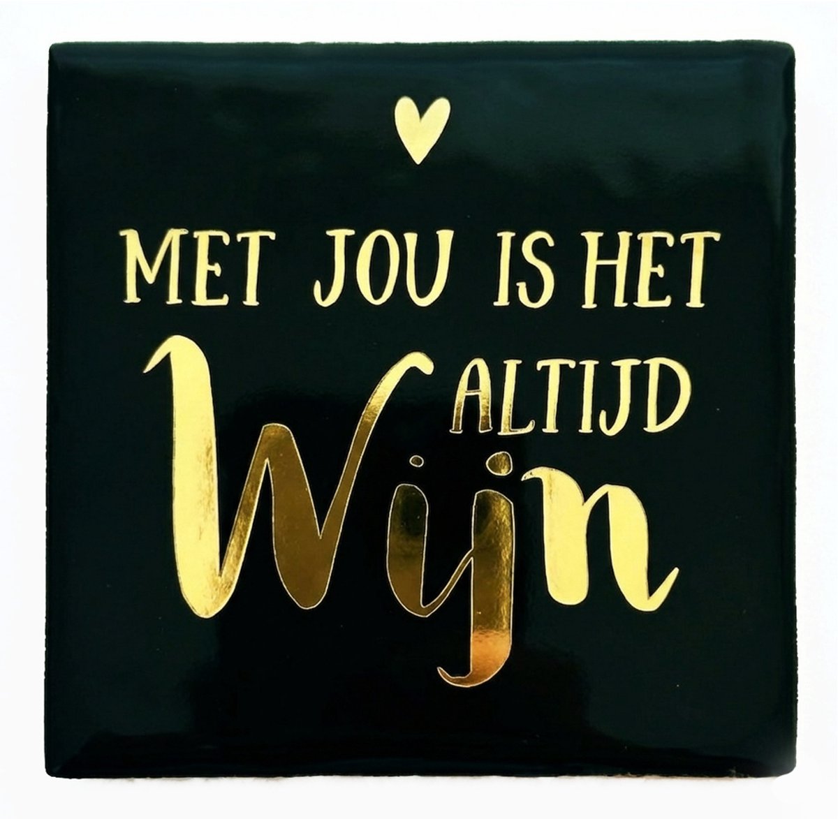 Snoes Luxe Cadeau Tegel - Met Jou Is Het Altijd Wijn - Zwart & Chrome Goud - Spaans Keramiek - 10x10 cm