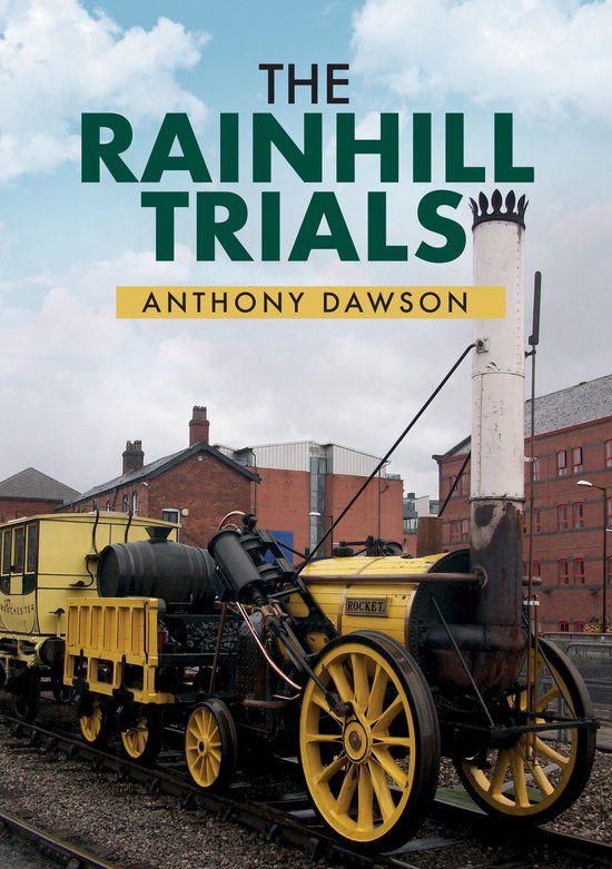 Boekomslag 'The Rainhill Trials' van Anthony Dawson met een gele stoomlocomotief genaamd Rocket.