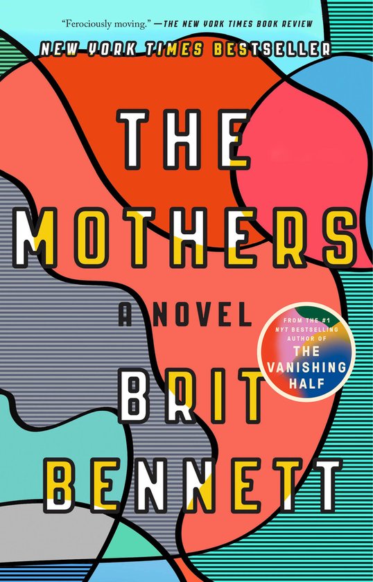 Boekomslag van 'The Mothers' door Brit Bennett, met abstracte vormen in rood, oranje, geel, blauw en grijs. "Ferociously moving."