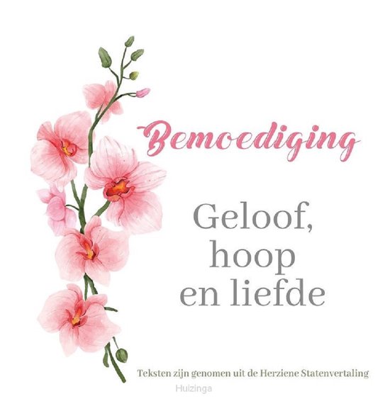 Bemoediging - Geloof, hoop en liefde - Bemoedigende bijbelteksten (HSV) over Geloof, hoop en liefde.