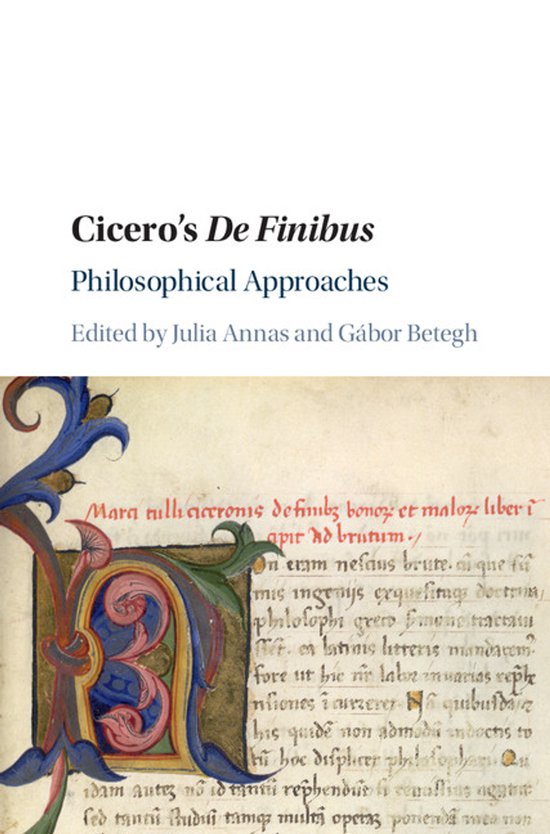 Boek 'Cicero's De Finibus: Philosophical Approaches', met een afbeelding van een middeleeuwse miniatuur van een versierde letter B en perkament met Latijnse tekst.