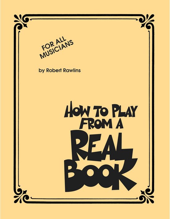 Boekomslag met de titel 'How To Play From a Real Book' en 'For All Musicians' door Robert Rawlins.