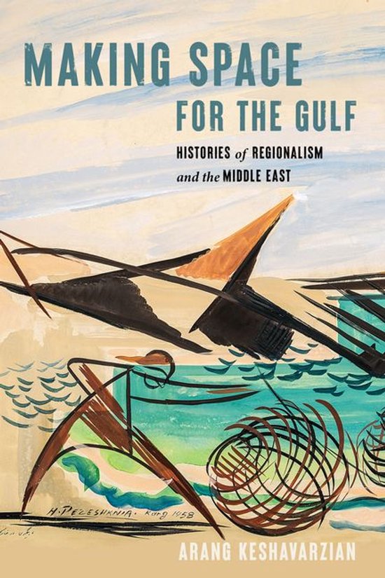 Boekomslag met de titel 'MAKING SPACE FOR THE GULF HISTORIES of REGIONALISM and the MIDDLE EAST' en een abstracte illustratie van een boot met figuren op water.