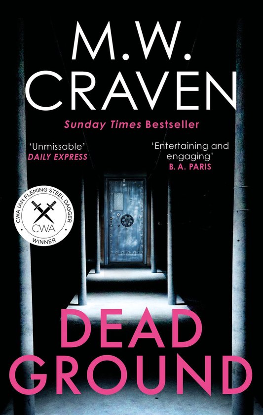 Boekomslag van Dead Ground van M.W. Craven, een Sunday Times bestseller. Met de tekst 'Unmissable' en 'Entertaining and engaging'.