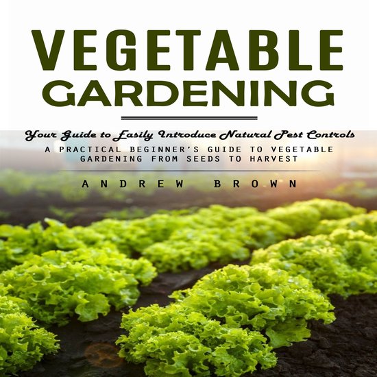 Vegetable Gardening: Your Guide to Easily Introduce Natural  ... - cover