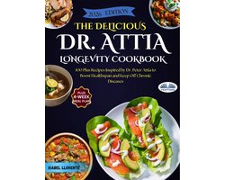 The Delicious Dr. Attia Longevity Cookbook