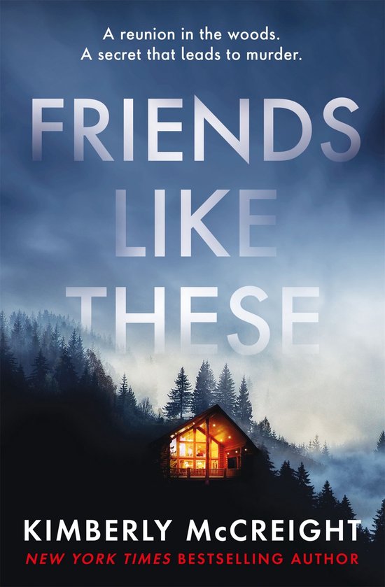 Boekcover van 'Friends Like These' met de titel in grote letters, een huisje in een mistig bos, en tekst over een reünie, een geheim en moord.