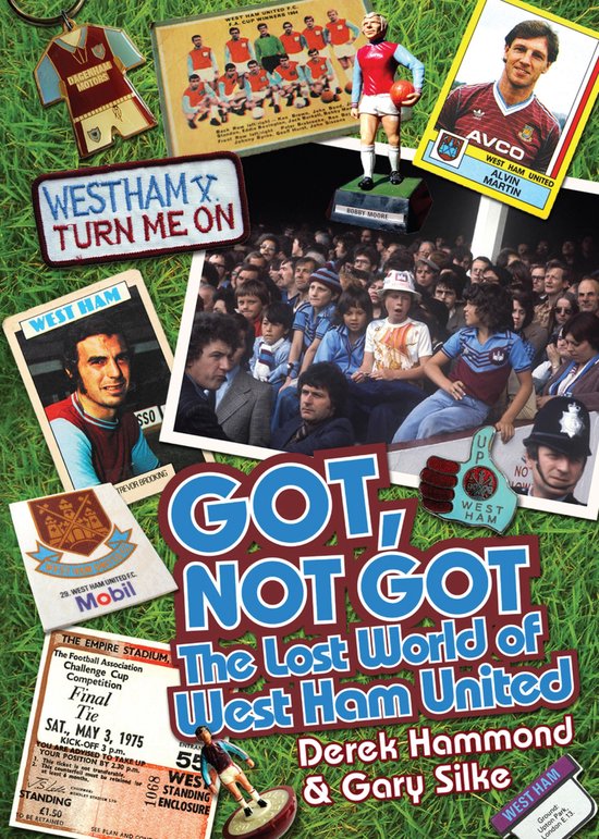 Got, Not Got - Got, Not Got: The Lost World of West Ham Unit ... - cover