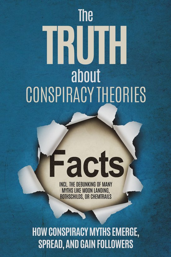 The Truth About Conspiracy Theories: How Conspiracy Myths Em ... - cover