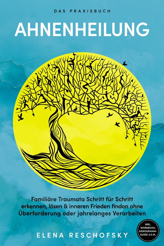 Ahnenheilung – Das Praxisbuch: Familiäre Traumata Schritt ... - cover