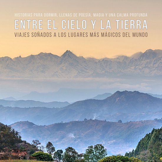 Entre el cielo y la tierra – Viajes soñados a los lugares ... - cover