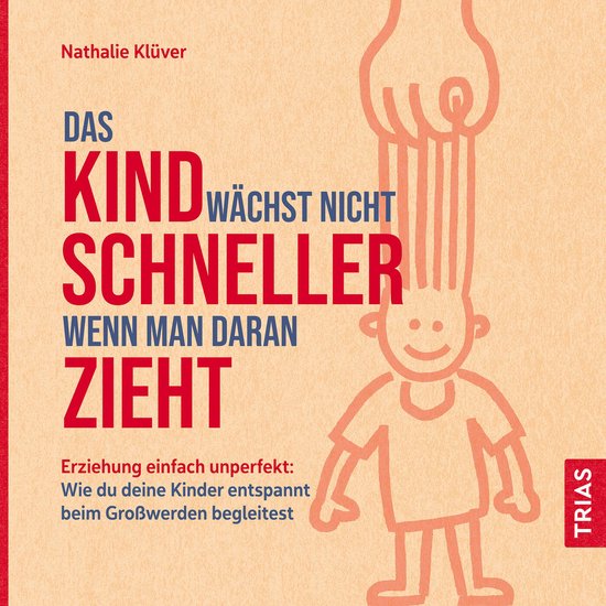 Das Kind wächst nicht schneller, wenn man daran zieht - cover