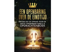 Een openbaring over de eindtijd - opdrachtenboek - De opname van de gemeente en wederkomst van Christus