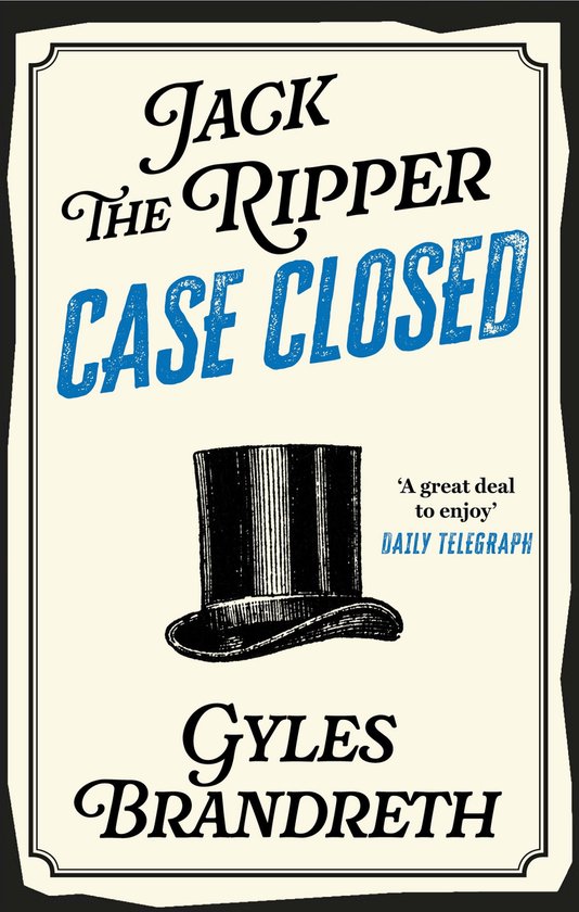Boek kaft met "Jack The Ripper CASE CLOSED" en een zwarte hoge hoed. "A great deal to enjoy" - Daily Telegraph. Door Gyles Brandreth.