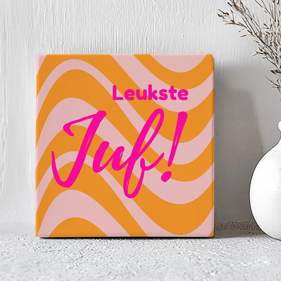 Printazzy - Tegeltjes met Tekst - Leukste Juf! - Cadeau voor Haar- Juffendag - Decoratie Woonkamer - Onderzetters voor Glazen - Oranje Golvend