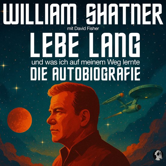 William Shater: Lebe Lang ... und was ich auf meinem Weg ler ... - cover
