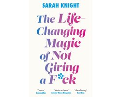 A No F*cks Given Guide - The Life-Changing Magic of Not Giving a F**k