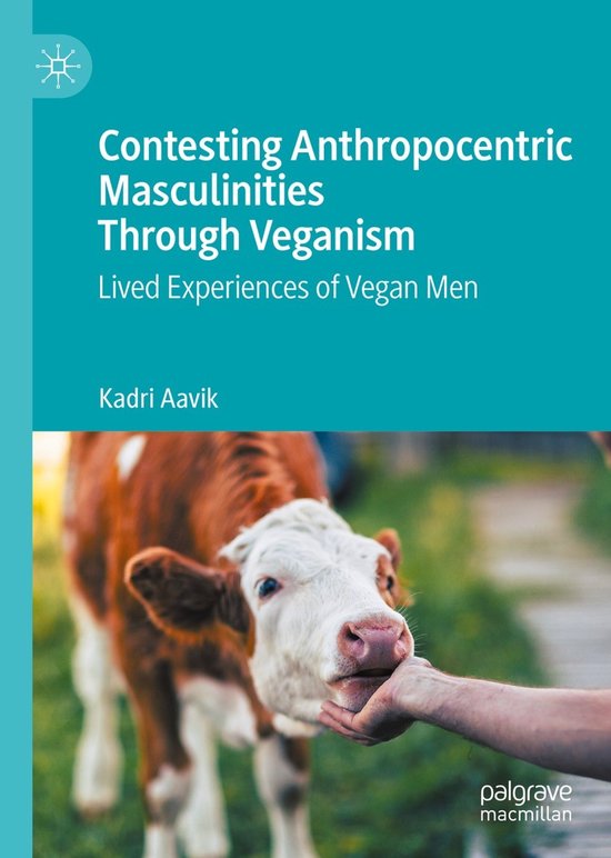 Contesting Anthropocentric Masculinities Through Veganism - cover