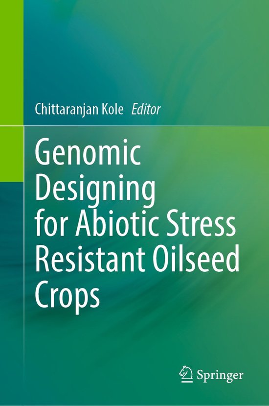 Genomic Designing for Abiotic Stress Resistant Oilseed Crops - cover