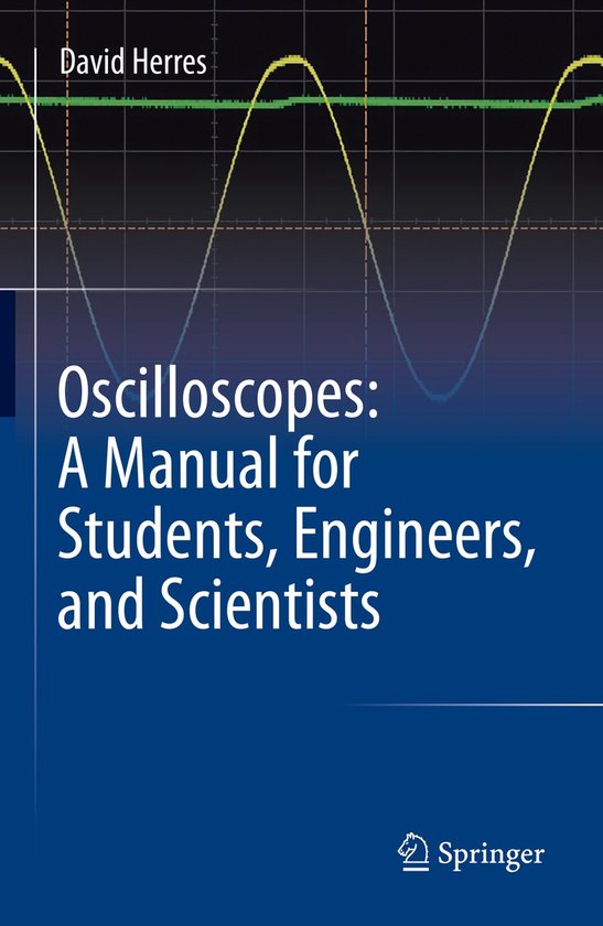 Oscilloscopes A Manual for Students Engineers and Scientists