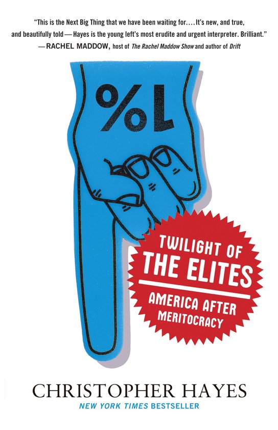 Boekomslag van 'Twilight of the Elites' door Christopher Hayes. Een blauwe schuimvinger met daarop '%1' staat voor een rode, getande cirkel met 'Twilight of the Elites, America After Meritocracy'.